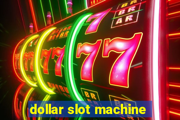 dollar slot machine