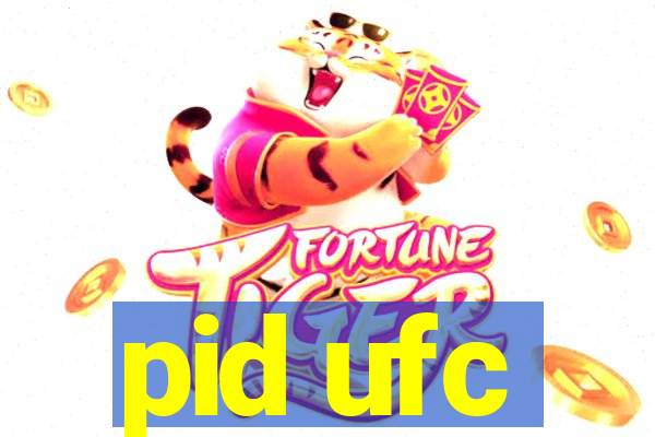 pid ufc