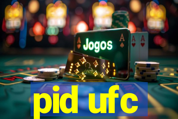 pid ufc