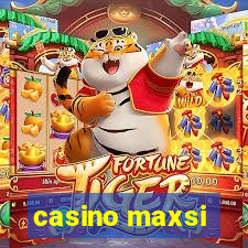 casino maxsi