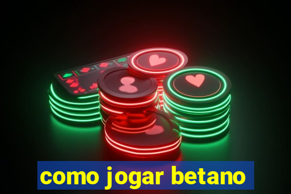 como jogar betano