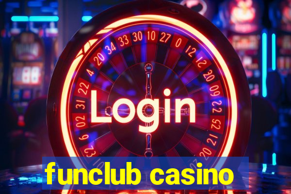 funclub casino