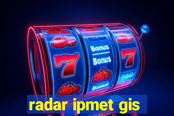 radar ipmet gis