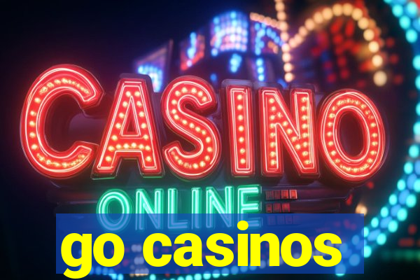 go casinos