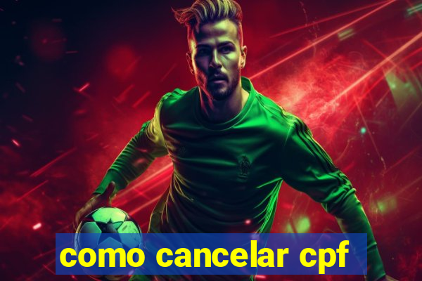 como cancelar cpf