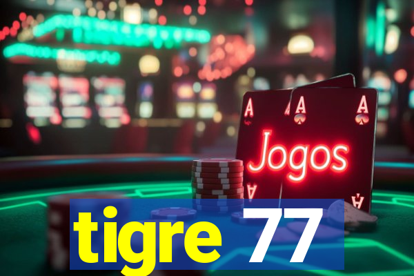 tigre 77