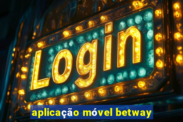 aplicação móvel betway