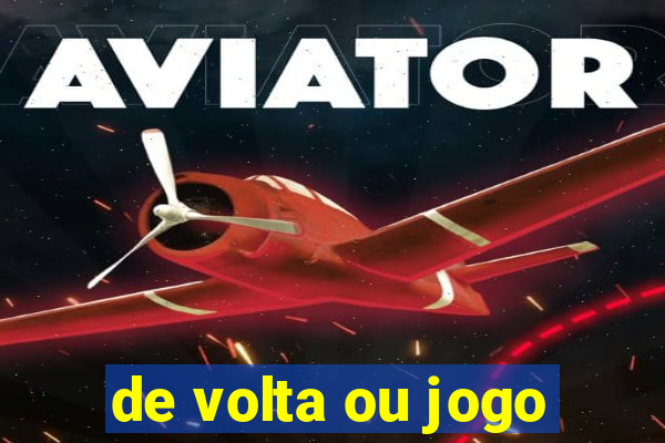 de volta ou jogo