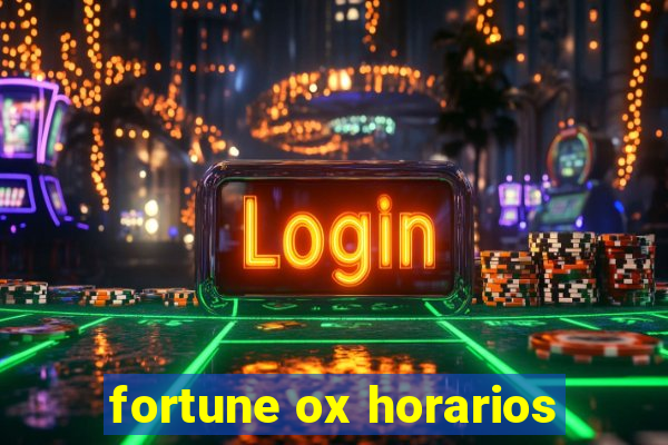 fortune ox horarios