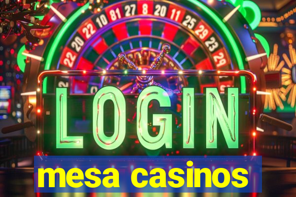 mesa casinos