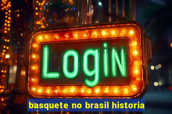 basquete no brasil historia