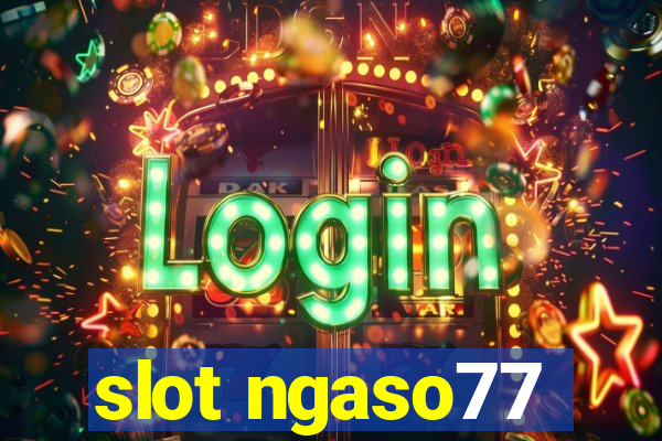 slot ngaso77