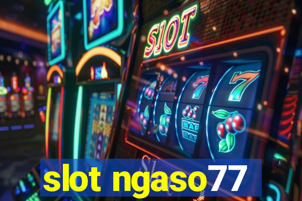 slot ngaso77