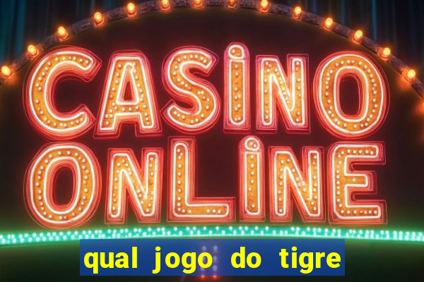 qual jogo do tigre dá b?nus no cadastro