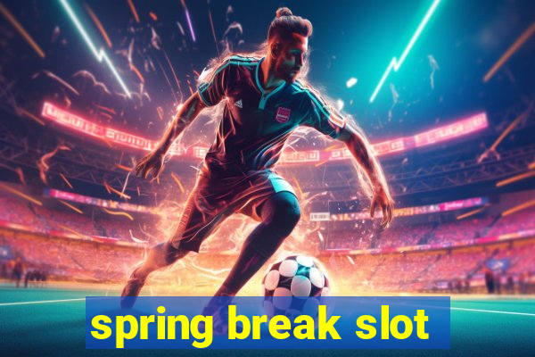 spring break slot