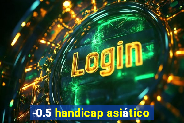 -0.5 handicap asiático