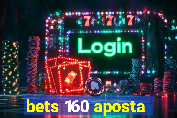 bets 160 aposta