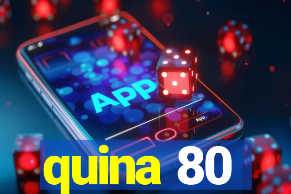 quina 80