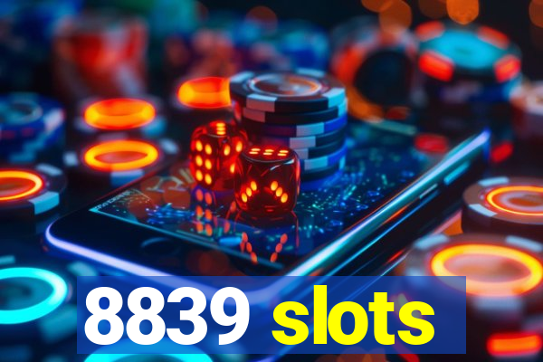 8839 slots