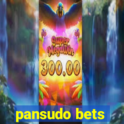 pansudo bets