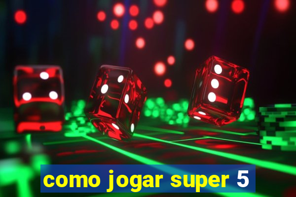 como jogar super 5