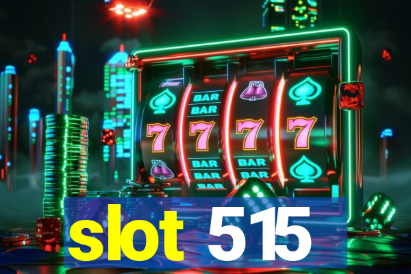 slot 515