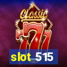 slot 515