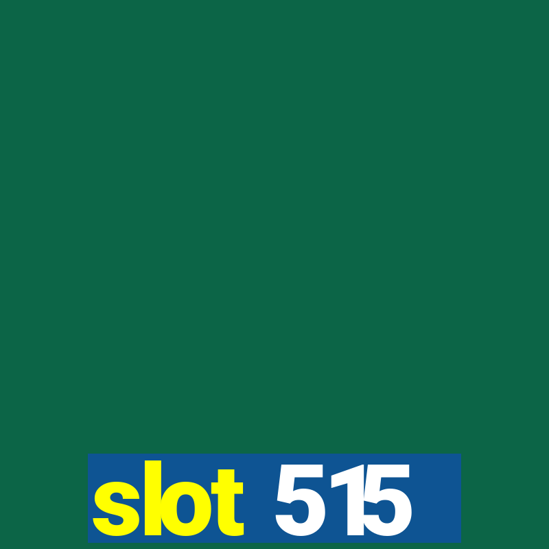 slot 515