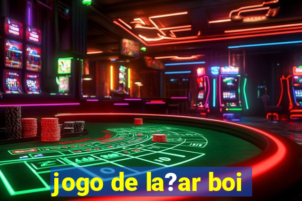 jogo de la?ar boi