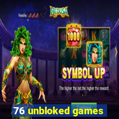 76 unbloked games