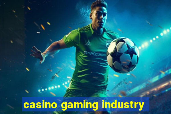 casino gaming industry