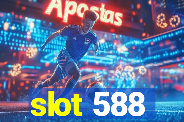 slot 588