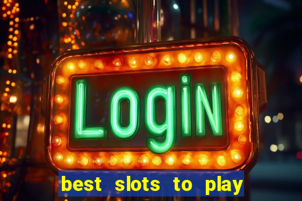 best slots to play at a casino