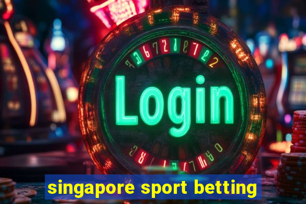 singapore sport betting