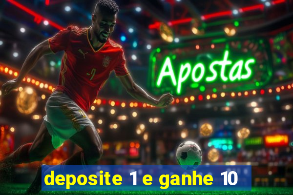 deposite 1 e ganhe 10