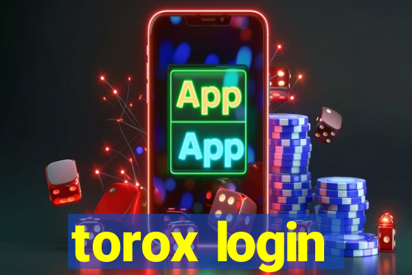 torox login