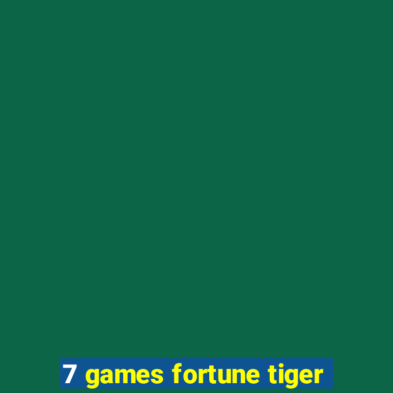 7 games fortune tiger