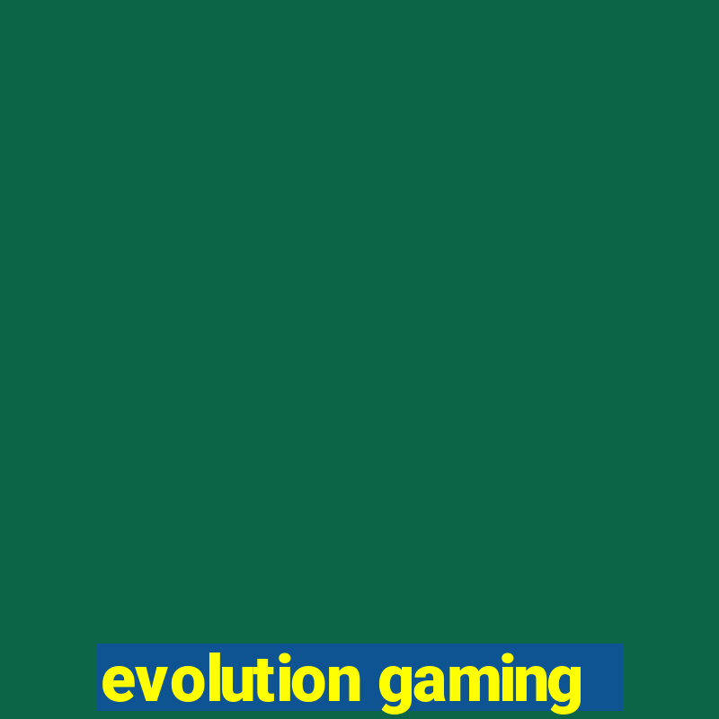 evolution gaming