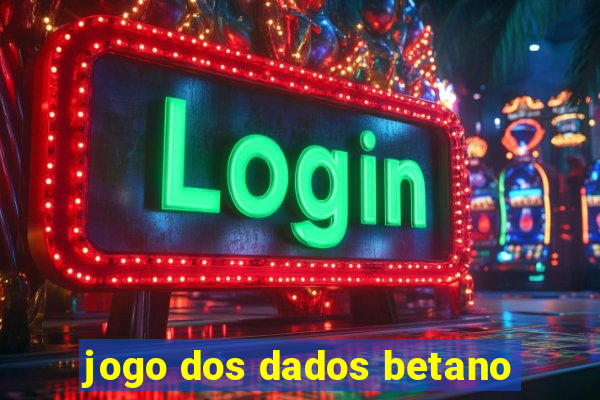 jogo dos dados betano