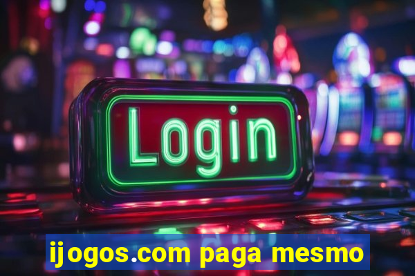 ijogos.com paga mesmo