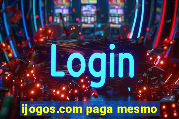 ijogos.com paga mesmo