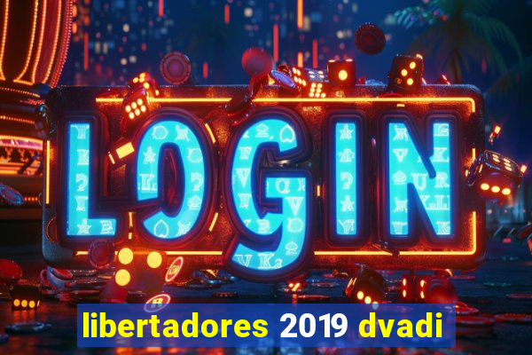 libertadores 2019 dvadi