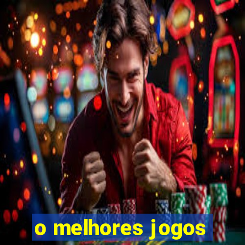 o melhores jogos