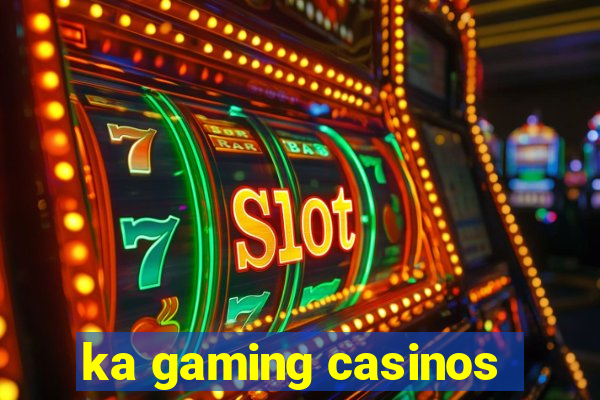 ka gaming casinos