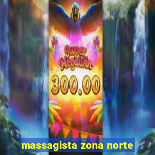 massagista zona norte