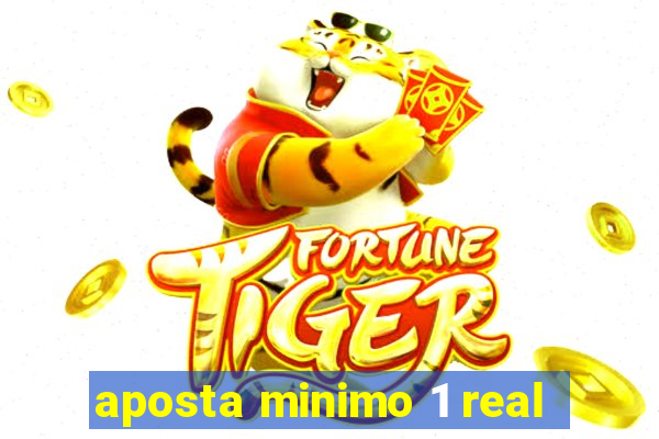 aposta minimo 1 real