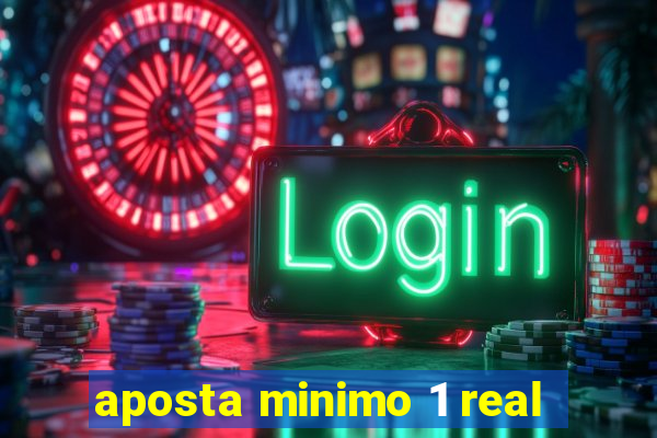 aposta minimo 1 real