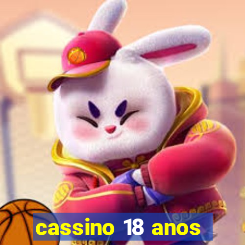 cassino 18 anos