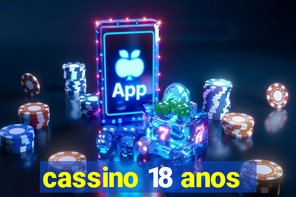 cassino 18 anos