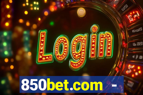 850bet.com - caça-níqueis online cassino